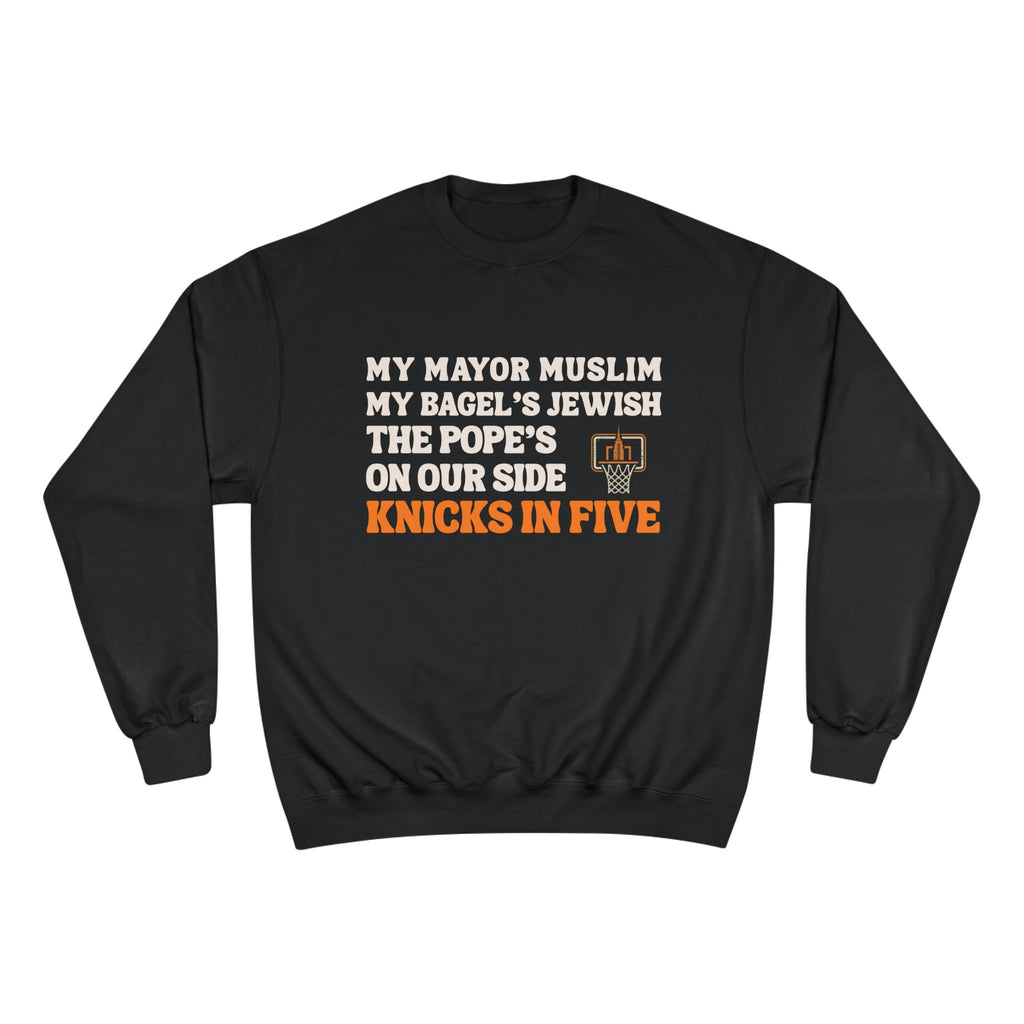 My Mayor Is Muslim My Bagel's Jewish The Pope Is On Our Side Knicks In Five Sweatshirt | Knicks NBA Champions 2026 | New York City Parade