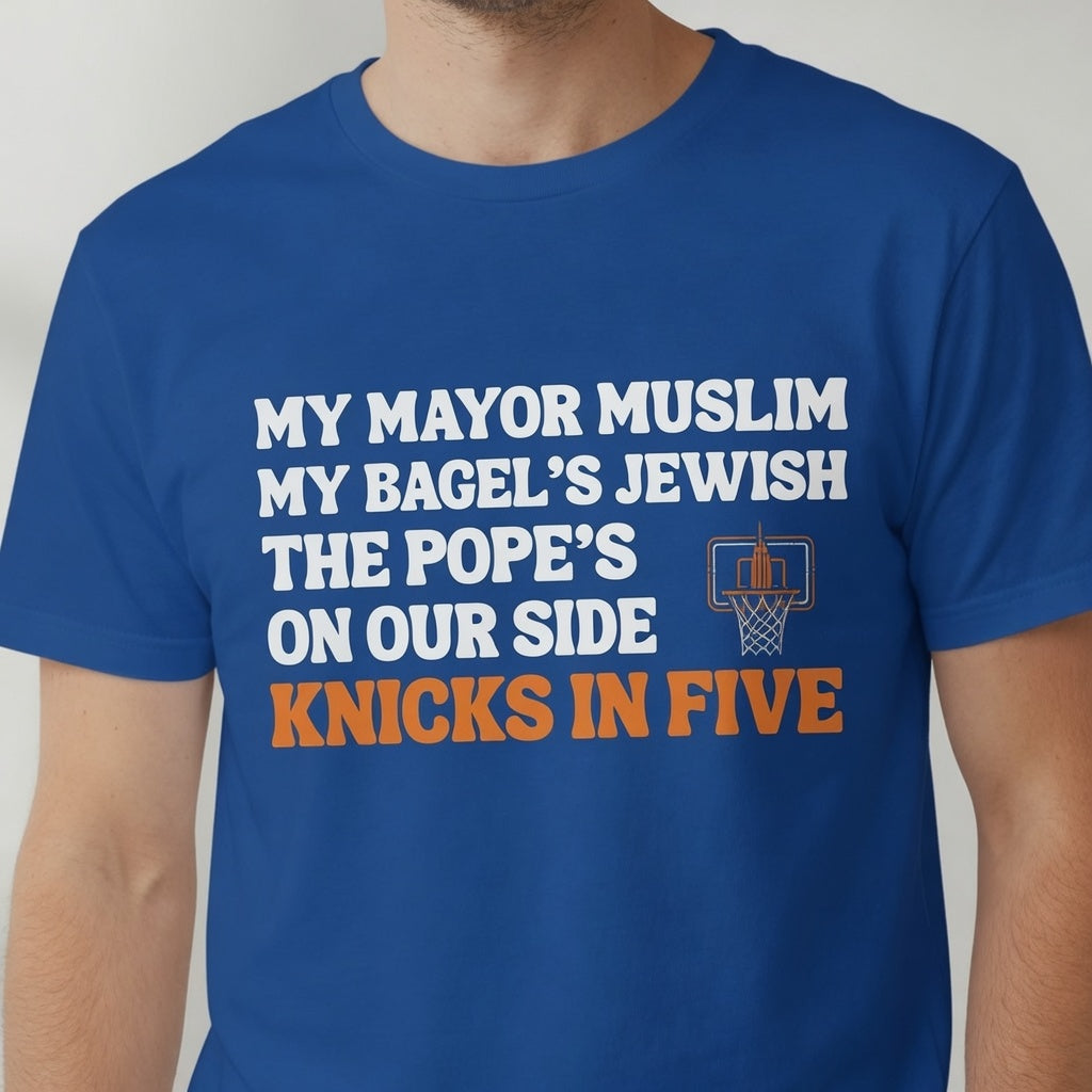 My Mayor Is Muslim My Bagels Jewish The Pope Is On Our Side Knicks In Five Shirt | Knicks NBA Champions 2026 New York City Parade