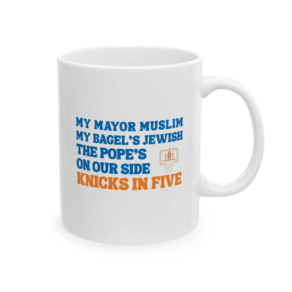 My Mayor Muslim My Bagel's Jewish The Pope's On Our Side Knicks In Five Mug | NY Knicks 2026 Championship Funny Coffee Mug