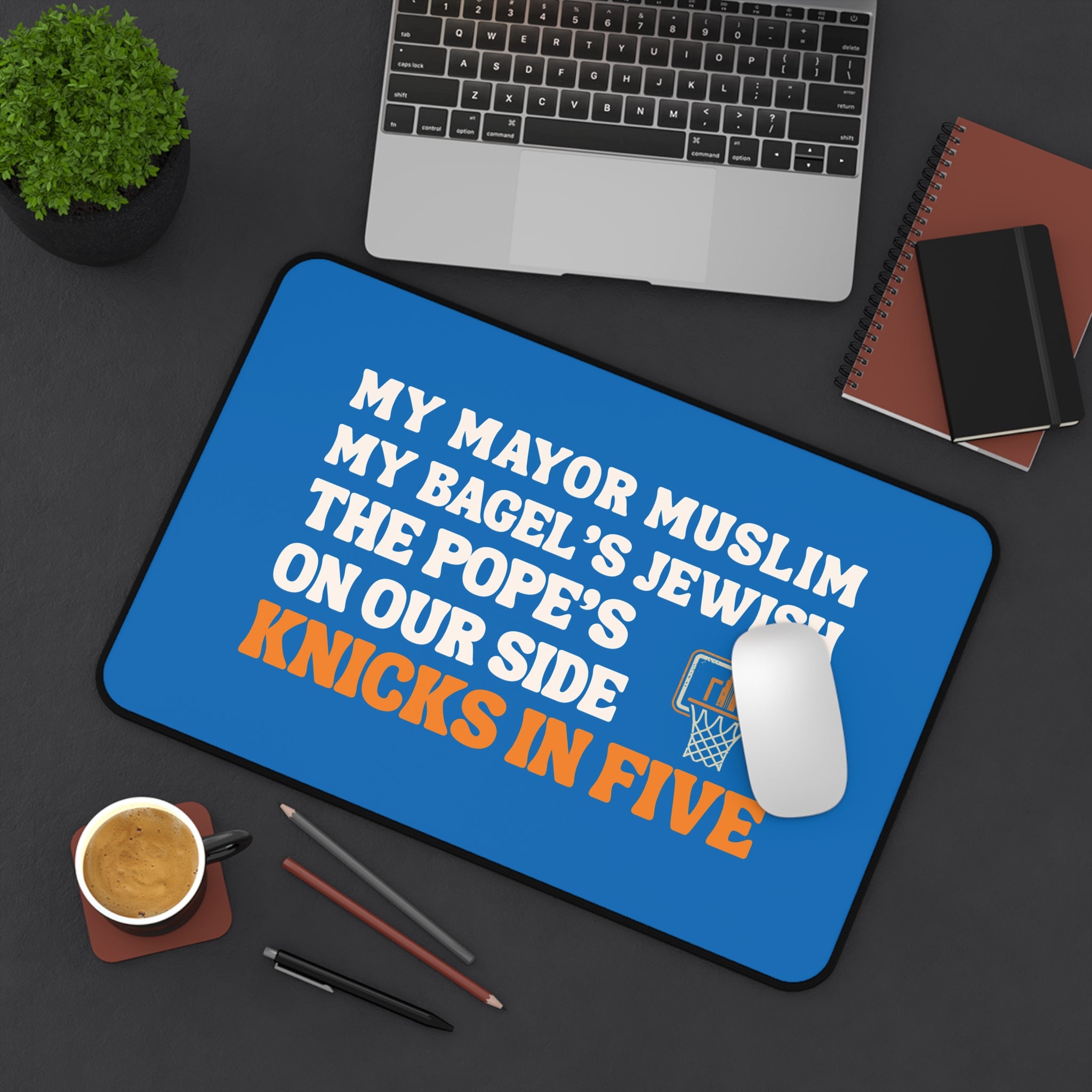 My Mayor Muslim My Bagel's Jewish The Pope's On Our Side Knicks In Five Desk Mat NY Knicks 2026 Mouse Pad Funny Office Gift